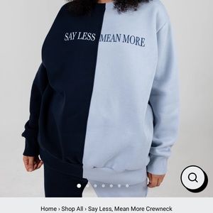 say less mean more Mayfair group sweatshirt